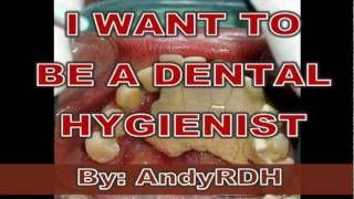 I Want to be a Dental Hygienist So Freakin' Bad - by AndyRDH