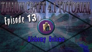 Thaumcraft 4.1 E13 - Alchemy Golems