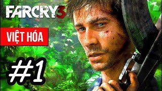 FAR CRY 3 VIỆT HÓA #1: PHƯỢT THỦ GẶP NẠN TRÊN ĐẢO TỬ THẦN !!!