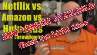 OLD: New version available for Netflix, Amazon and Hulu Comparison: The Ultimate Throwdown