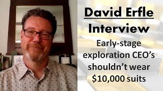 David Erfle | Early-Stage Exploration CEO's Shouldn't Wear $10k Suits