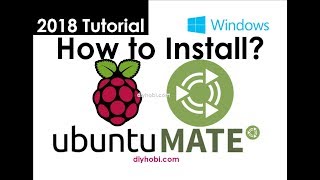 Raspberry Pi 2018—How to Install Ubuntu Mate 16.04 using Windows Computer—Diyhobi