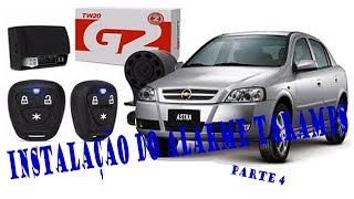 ASTRA COM ALARME TARAMPS INSTALAÇÃO PARTE 4/4