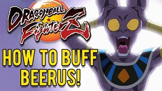 HOW TO BUFF BEERUS! - Dragon Ball FighterZ (My Opinion)