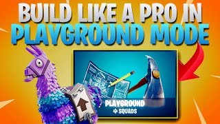 Top 3 Tips For Better Building in PLAYGROUND MODE!  (Fortnite Battle Royale)