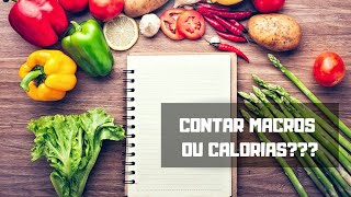CONTAR MACROS OU CALORIAS? #DietaFlexível