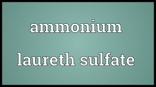 Ammonium laureth sulfate Meaning