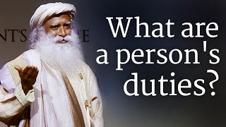 What are a person's duties? | Sadhguru