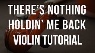 How to play There's Nothing Holdin' Me Back on Violin