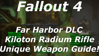 Fallout 4 Far Harbor DLC Kiloton Radium Rifle Unique Weapon Location Guide! (Fallout 4 DLC Weapons)