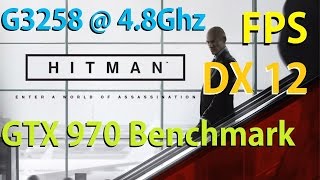 Hitman DX12 vs. DX11 Benchmark | Pentium G3258@4.8 + GTX 970