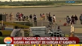 UB: Pacquiao, dumating na sa Macau kasama ang mga kaibigan at kababata