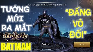 " Đấng Vô Đối" BATMAN vừa ra mắt Liên Quân Mobile [Mua Và Test Luôn Cho Nóng]