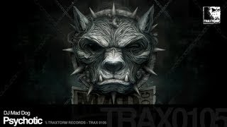 DJ Mad Dog - Psychotic (Traxtorm Records - TRAX 0105)