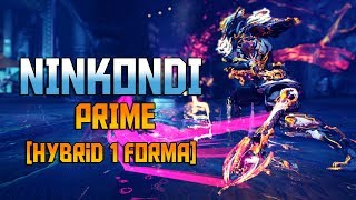 [WARFRAME] NINKONDI Prime Build [Hybrid 1 Forma]