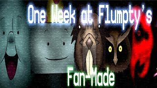 One Week at Flumpty's Fan-Made.. 2017