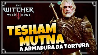 The Witcher 3 - TESHAM MUTNA | A Armadura da Tortura - 2020