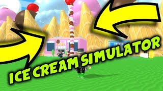 ROBLOX ICE CREAM SIMULATOR!! *BEST SIMULATOR?*