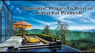 Romantic Places to Visit in Himachal Pradesh