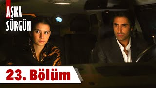 Aşka Sürgün 23. bölüm