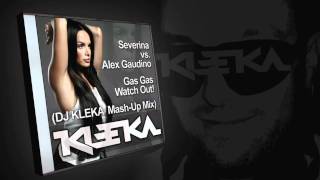 Severina vs. Alex Gaudino - Gas Gas Watch Out! (DJ KLEKA Mash-Up Mix)