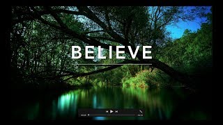 BELIEVE - Deep Prayer Music | Warfare Music | Spontaneous Worship Music | Alone With God