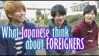 What Japanese think of foreigners (Their voices) 大学生インタビュー（外国人について）