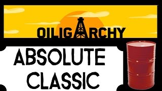 Oiligarchy - Best Oil Game Ever! - Absolute Classic