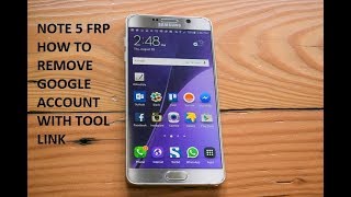 NOTE 5 FRP HOW TO REMOVE GOOGLE ACCOUNT WITH TOOL LINK