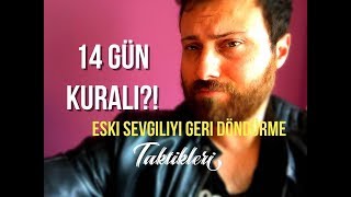 Eski Sevgiliyi Geri Döndürme Taktikleri (14 Gün Kuralı) - Konuyla ilgili Fikirlerim?!