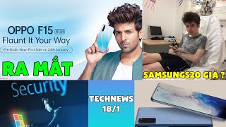 Tech News 18/1: Galaxy S20 lộ thông tin về cấu hình, Oppo F15 ra mắt với giá rẻ?
