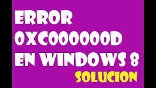Error 0xc000000d en Windows 8 I SOLUCIÓN 2019