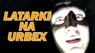 Latarki na Urbex - Urbexowe poradniki #5