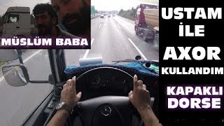 USTAM (BaBaM) İLE AXOR TIR KULLANDIM / KAPAKLI DORSE SÖKTÜM