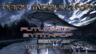 Futurepop / Synthpop / EBM June 2018 mix From DJ Dark Modulator