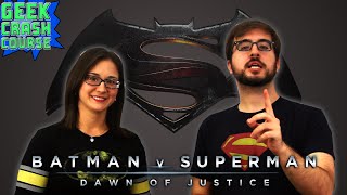 Batman V. Superman: Dawn of Justice - Geek Crash Course