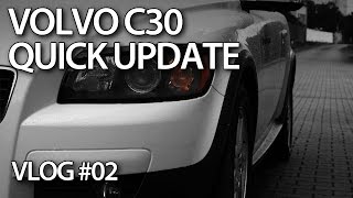 Quick update on Volvo C30 maintenance and modifications