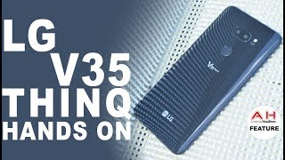 LG V35 ThinQ Hands On - AT&T's LG G7 ThinQ Alternative
