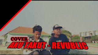 Aku Takut - Repvblik   (cover Sp Project)