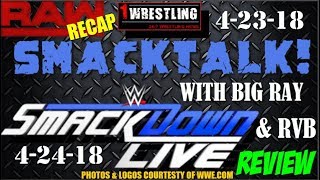 WWE RAW 4/23/18 & SMACKDOWN LIVE 4/24/18 REVIEW! SMACKTALK WITH BIG RAY & RBV!