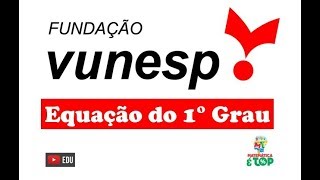 QUESTÃO 16 I CÂMARA MUNICIPAL DE VALINHOS I VUNESP I 2017 - EQUAÇÃO DO 1° GRAU
