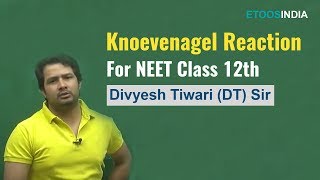 Knoevenagel Reaction | NEET Class 12th | Organic Chemistry by DT Sir