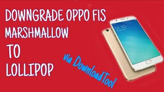 DOWNGRADE OPPO F1S MARSHMALLOW KE LOLLIPOP VIA DOWNTOOL
