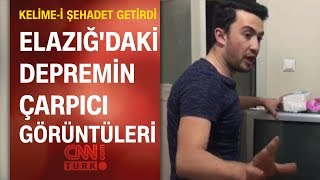 Elazığ'daki 6,8'lik deprem kamerada: Kelime-i Şehadet getirdi