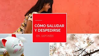 Cómo saludar y despedirse en Japonés