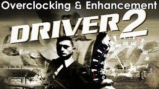 Driver 2 Overclocking & Enhancement