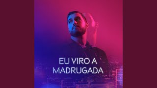 Eu Viro a Madrugada