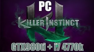 KILLER INSTINCT Performance Test / Benchmark PC GTX980ti / i7 4770k