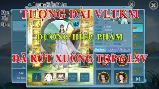 VLTKM || Dương Hiểu Phàm Tượng Đài Của VLTKM, Đã Rớt Xuống Top 6 Lực Chiến LSV