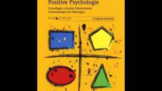 Positive Psychologie: Grundlagen, aktuelle Erkenntnisse, Anwendungen bei Störungen